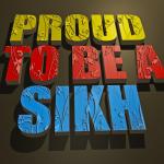 Proud to be a Sikh
